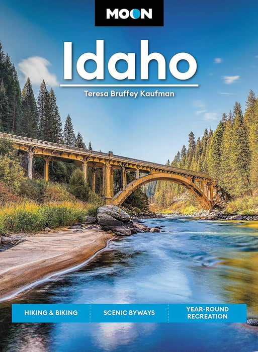 Moon Idaho (First Edition): Hiking & Biking, Scenic Byways, Year-Round Recreation (Travel Guide)