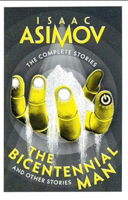 Asimov: Complete Stories - The Bicentennial Man & Other Stories