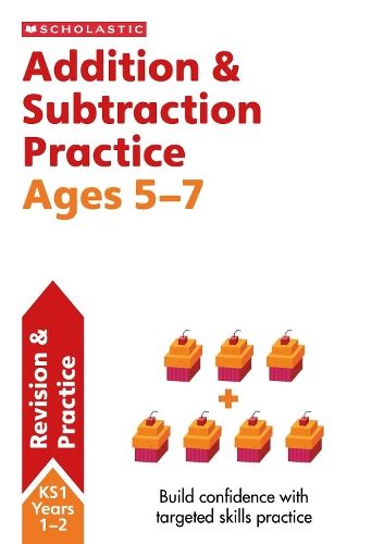 Addition & Subtraction Practice Ages 5-7 (Scholastic Maths Skills)