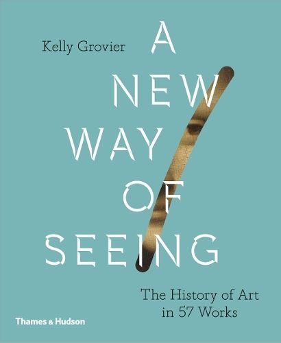 New Way of Seeing - The History of Art in 57 Works