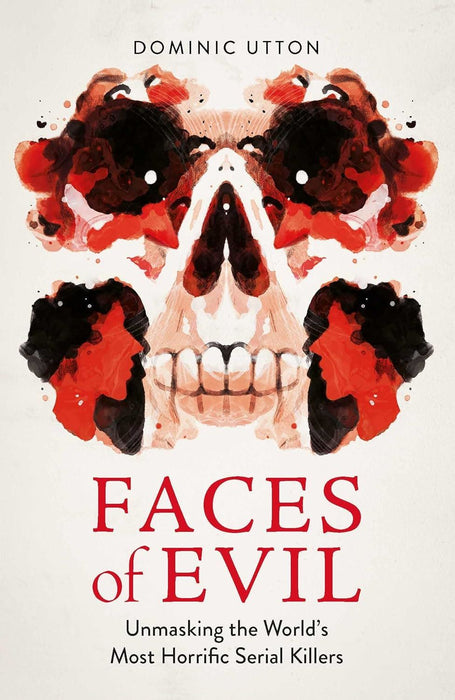 Faces of Evil: Unmasking the World’s Most Horrific Serial Killers