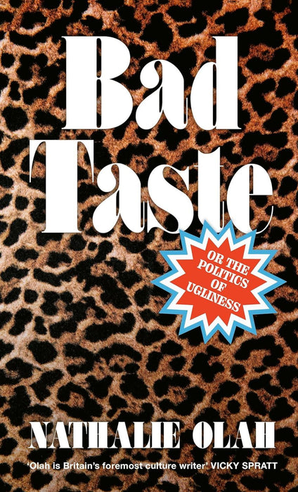 Bad Taste: Or the Politics of Ugliness