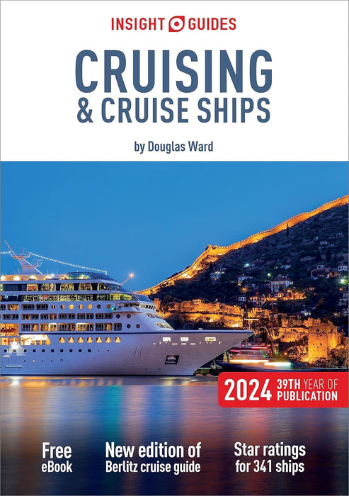Insight Guides Cruising & Cruise Ships 2024: Cruise Guide with eBook: Douglas Ward’s Complete Guide to Cruising (Cruise Guide with Free eBook) (Insight Guides Cruise Guide)