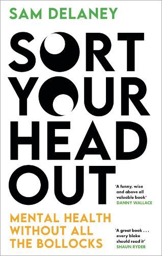 Sort Your Head Out: Mental health without all the bollocks