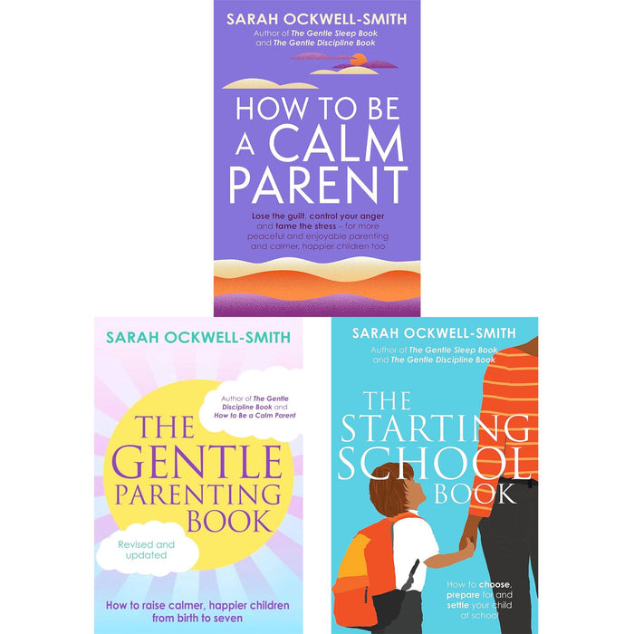 Sarah Ockwell-Smith’s Gentle Parenting Collection: 3-Book Set on Preparing for School, Managing Stress, and Raising Happy Children with Practical and Compassionate Guidance for Parents