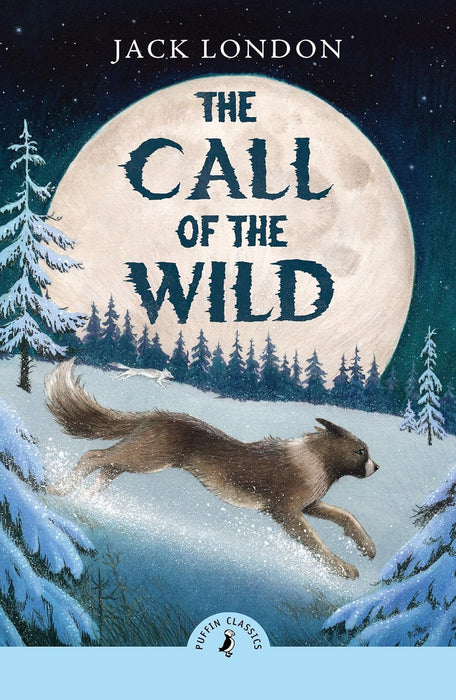 Puffin Classics: The Call of the Wild