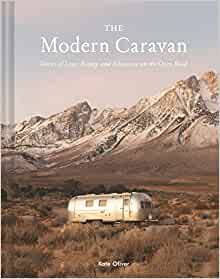 The Modern Caravan: Stories of Love, Beauty, and Adventure on the Open Road