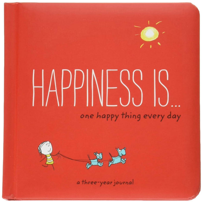 Happiness Is: One Happy Thing Every Day: A Three-Year Journal