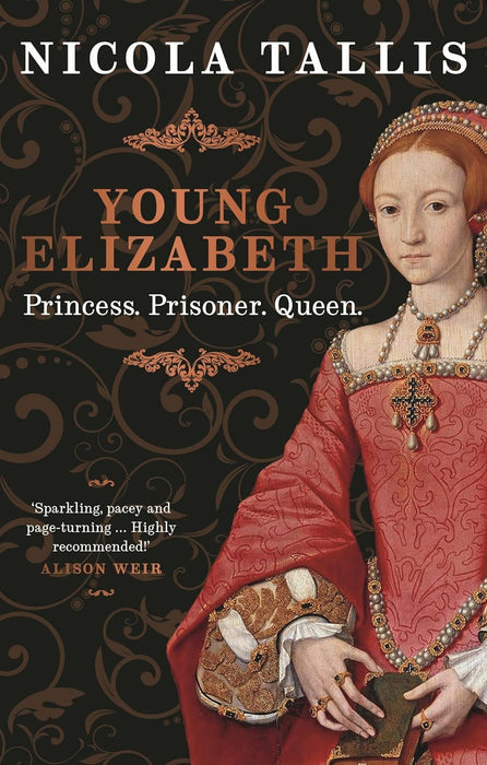 Young Elizabeth: Princess. Prisoner. Queen.