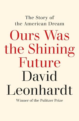 Ours Was the Shining Future: The Story of the American Dream