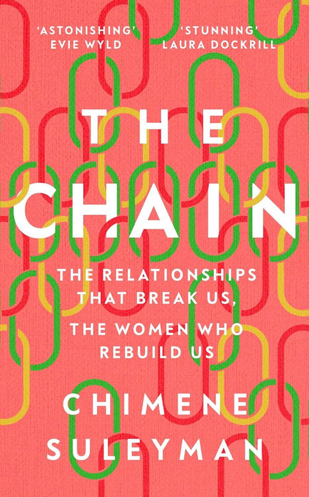 The Chain: The Relationships That Break Us, the Women Who Rebuild Us