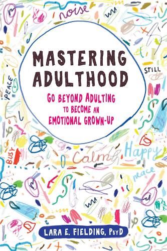 Mastering Adulthood: Go Beyond Adulting to Become an Emotional Grown-Up