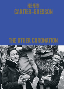 Henri Cartier-Bresson: The Other Coronation