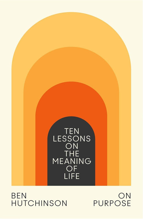 On Purpose: Ten Lessons on the Meaning of Life