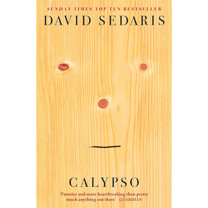 David Sedaris: A 3-Book Collection of Hilarious Family Tales, Personal Struggles & Observations – Including Dress Your Family in Corduroy & Denim, Me Talk Pretty One Day & Calypso