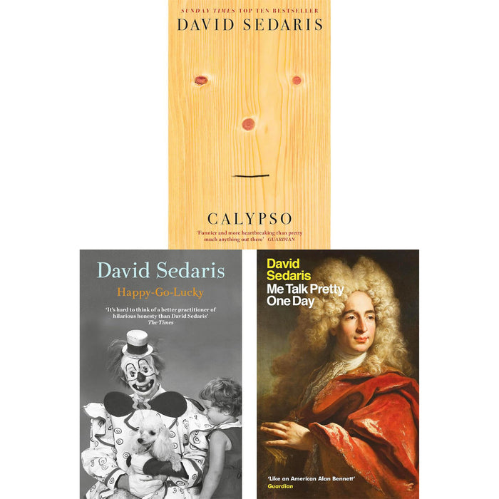 David Sedaris: A 3-Book Journey Through Laughter, Language & Life’s Lessons – Featuring Calypso, Happy-Go-Lucky & Me Talk Pretty One Day