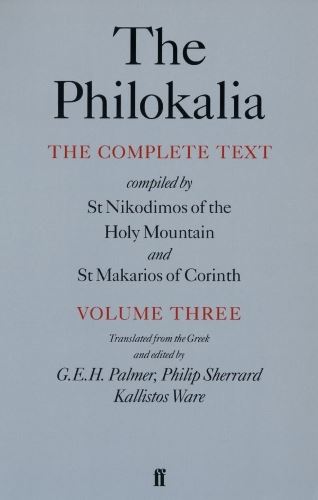 The Philokalia Vol 3: The Complete Text Compiled by St. Nikodimos of the Holy Mountain & St. Markarios of Corinth
