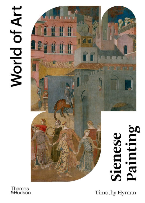 Sienese Painting: the art of a city-republic (1278-1477) (World of Art)