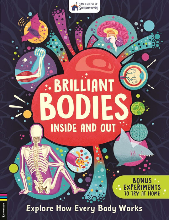 Brilliant Bodies Inside and Out: Explore How Every Body Works (Little House of Science)