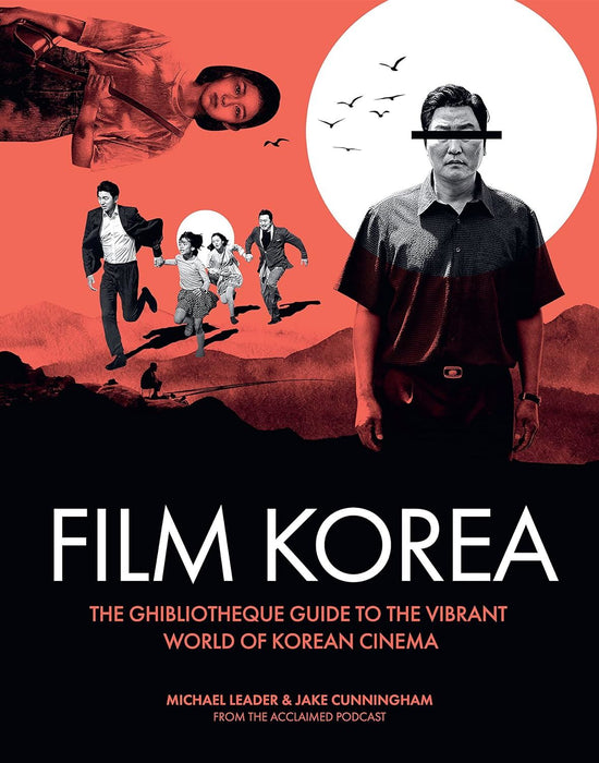 Ghibliotheque Film Korea: The essential guide to the wonderful world of Korean cinema: 3 (Ghibliotheque Guides)