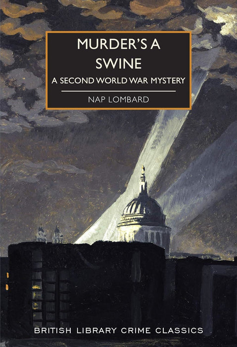 Murder's a Swine (British Library Crime Classics): A Second World War Mystery: 88