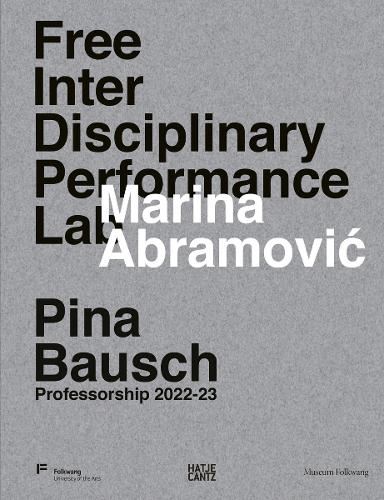 Marina Abramovic. Free Interdisciplinary Performance Lab: Pina Bausch Professorship 2022-23