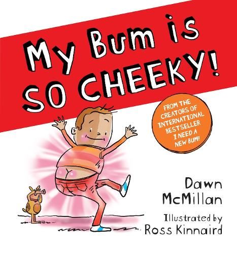 My Bum is SO CHEEKY!: The next book in the laugh-out-loud series! (The New Bum Series)