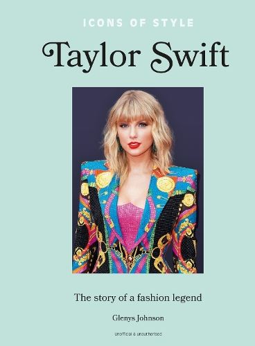 Icons of Style – Taylor Swift: The story of a fashion icon: 4