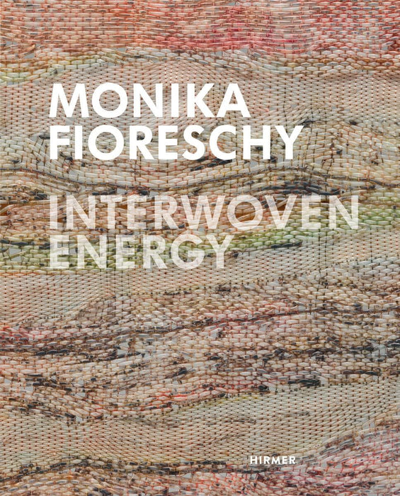 Monika Fioreschy: Interwoven Energy (J?rgen B. Tesch)