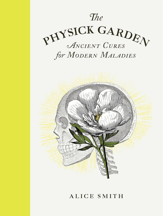 The Physick Garden: Ancient Cures for Modern Maladies