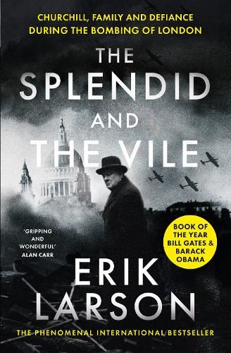 Splendid & the Vile:  Churchill, Family & Defiance During the Bombing