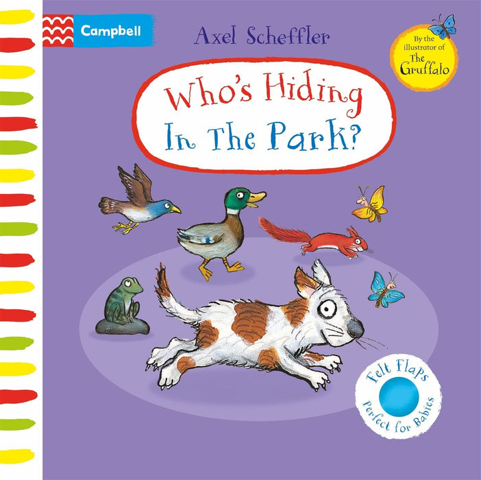 Who's Hiding in the Park?: A Felt Flaps Book (Campbell Axel Scheffler, 22)