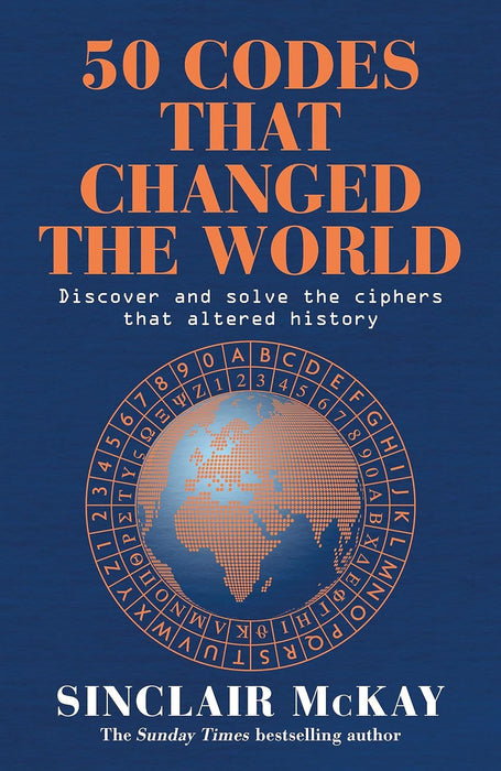 50 Codes that Changed the World: . . . And Your Chance to Solve Them!