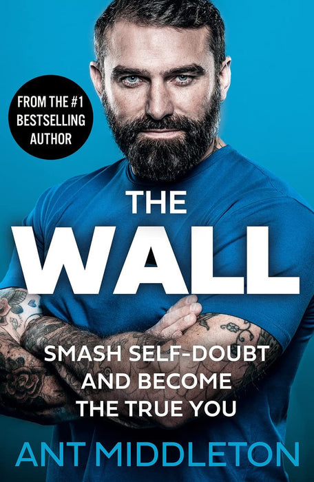 The Wall: The Guide to Help You Smash Self-Doubt and Become the True You