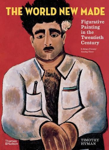 The World New Made: Figurative Painting in the Twentieth Century