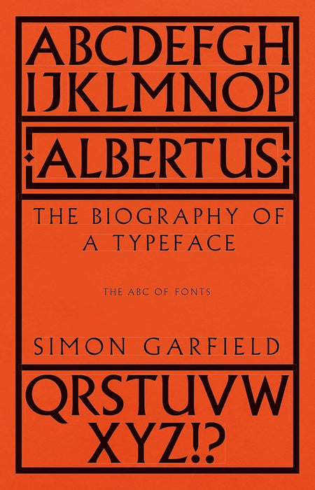 Albertus: The Biography of a Typeface (The ABC of Fonts)