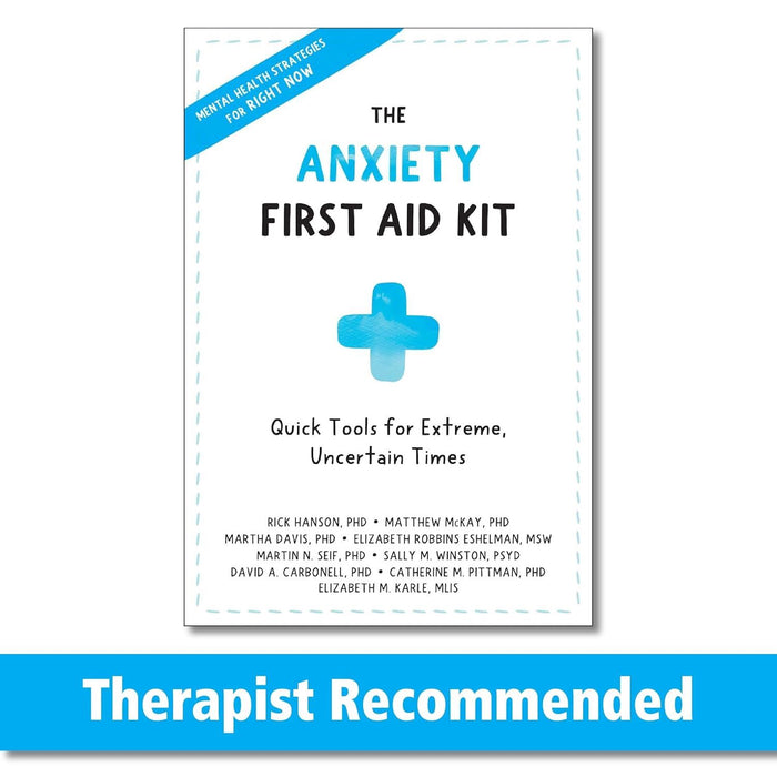 Anxiety First Aid Kit: Quick Tools for Extreme, Uncertain Times