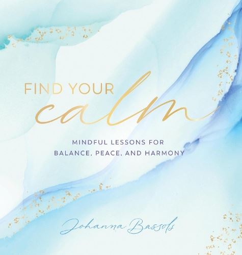Find Your Calm: Mindful Lessons for Balance, Peace, and Harmony (5) (Everyday Inspiration)