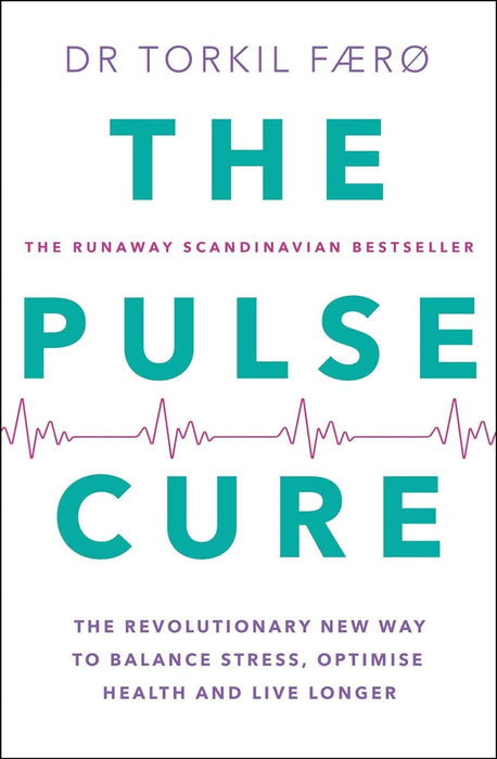 The Pulse Cure: Balance stress, optimise health and live longer