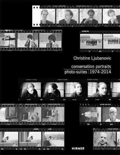 Christine Ljubanovic: Conversation Portraits: Photo-Suites 1974 - 2014