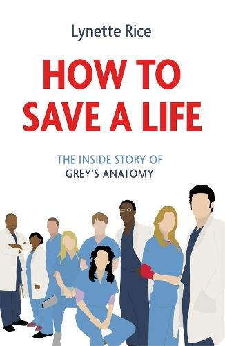 How to Save a Life: The Inside Story of Grey's Anatomy