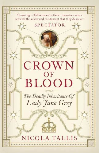 Crown of Blood: The Deadly Inheritance of Lady Jane Grey