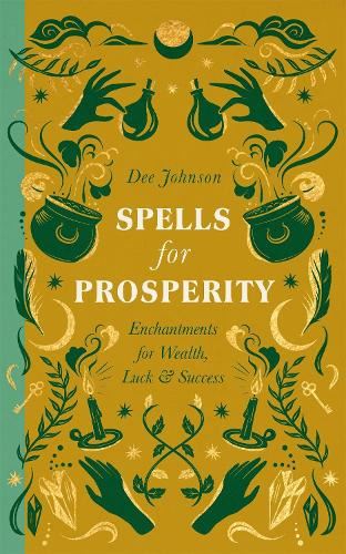 Spells for Prosperity: Enchantments for Wealth, Luck and Success (The Modern Witch's Spells)