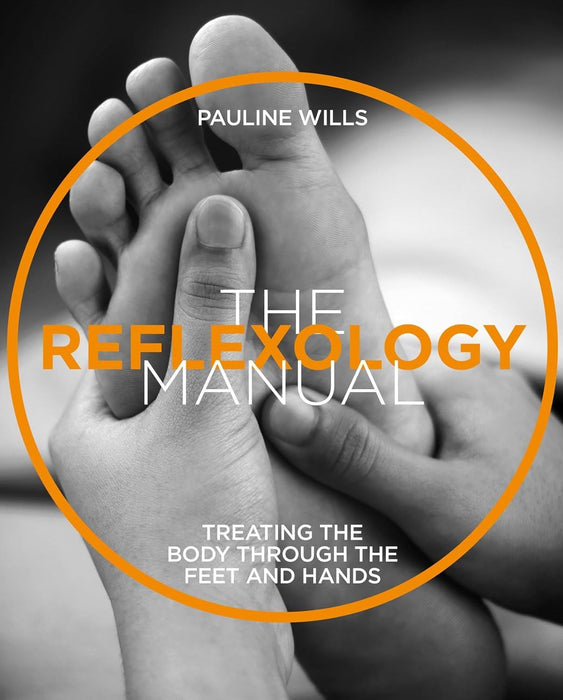 The Reflexology Manual: Treating the body through the feet and hands (The Manual Series)