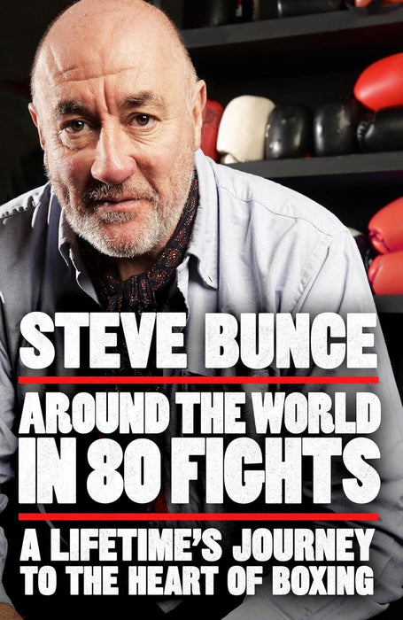Around the World in 80 Fights: A Lifetime’s Journey to the Heart of Boxing