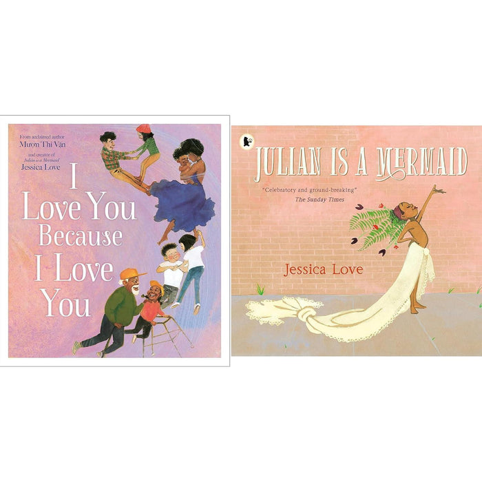 Unconditional Love Collection: I Love You Because I Love You & Julian Is a Mermaid