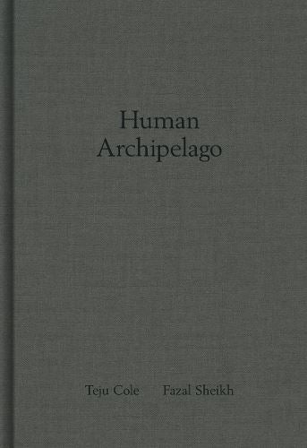 Fazal Sheik: Human Archipelago