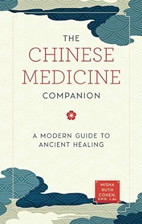The Chinese Medicine Companion: A Modern Guide to Ancient Healing
