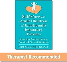 Self-Care for Adult Children of Emotionally Immature Parents: Daily Practices to Honor Your Emotions and Live with Confidence