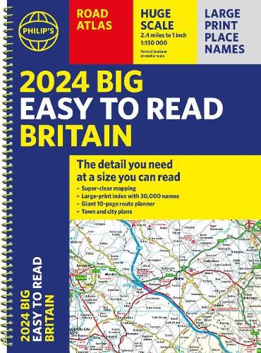 2024 Philip's Big Easy to Read Britain Road Atlas: (Spiral A3) (Philip's Road Atlases)